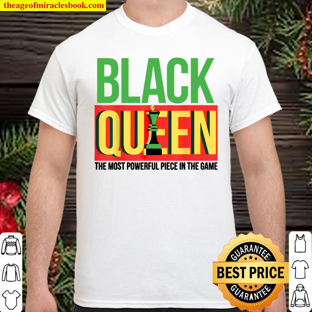 Black Queen The Most Powerful Piece In The Game Melanin Love Shirt
