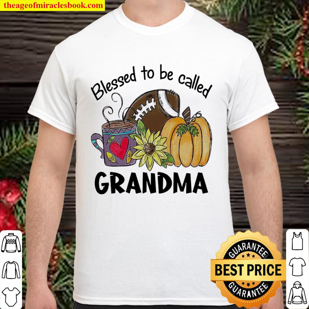 Blessed to be called Grandma new Shirt, Hoodie, Long Sleeved, SweatShirt