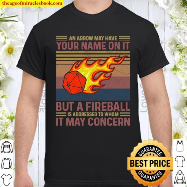 Boardgame an Arrow May Have Your Name on It but a Fireball is Addresse Shirt