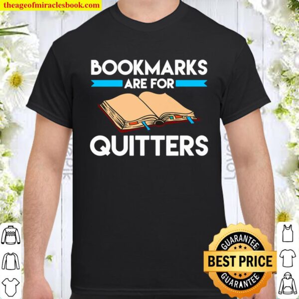 Bookmarks are for Quitters Funny Reading Shirt