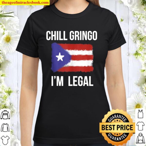 Boricua Puerto Rico Flag Gringo Relax chill I_m legal Classic Women T-Shirt