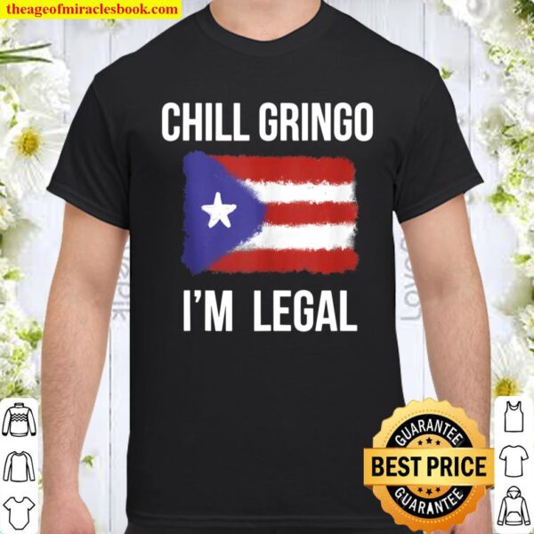 Boricua Puerto Rico Flag Gringo Relax chill I_m legal Shirt
