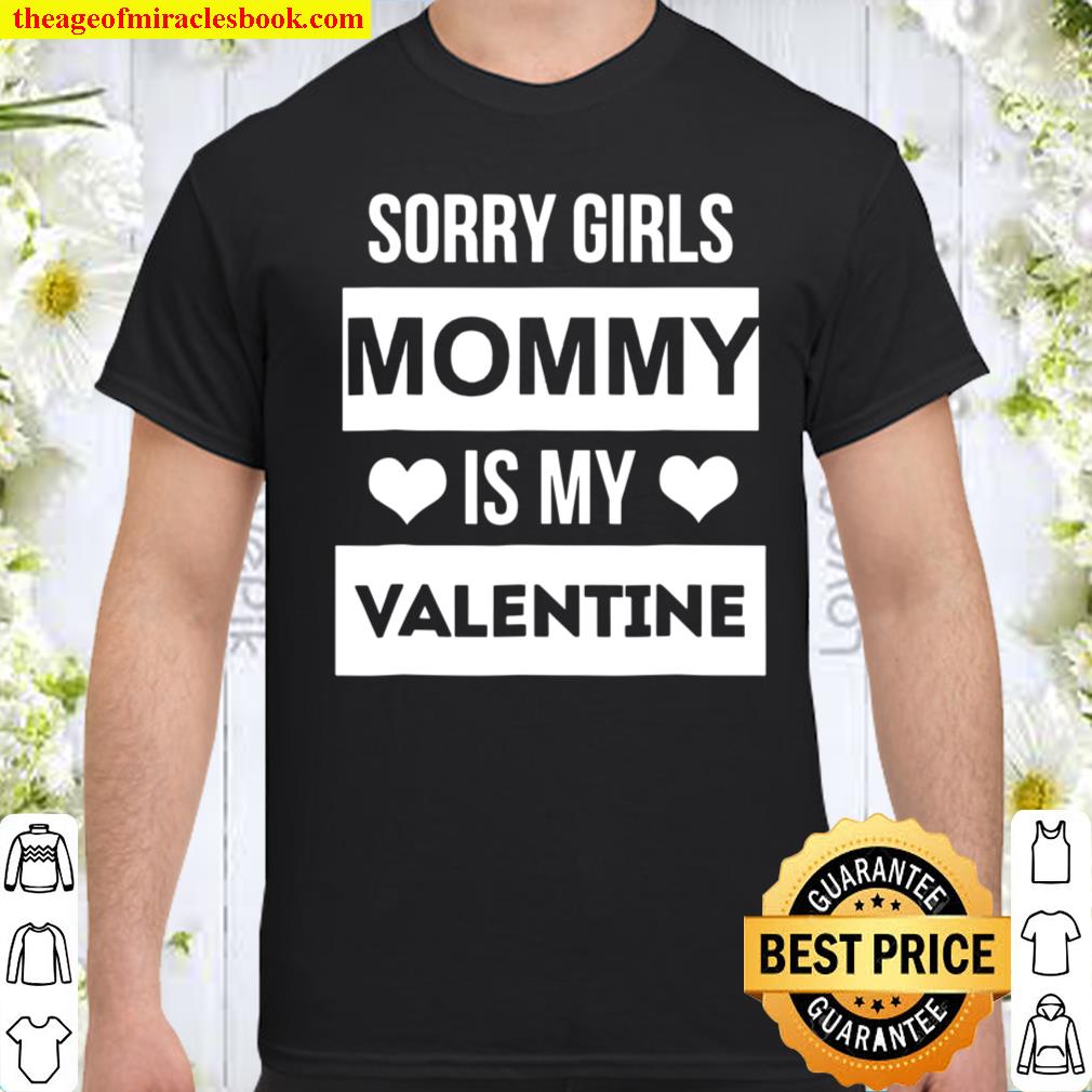 Boys Valentine’s Day Tee – Sorry Girls Mommy Is My Valentine Shirt