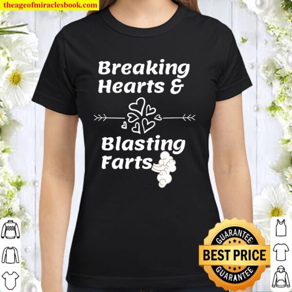 Breaking Hearts And Blasting Farts Tee Funny Valentines Classic Women T-Shirt