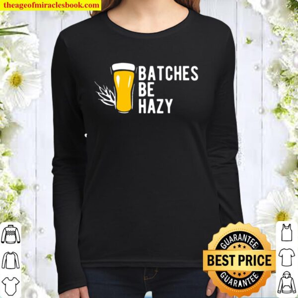 Brewer Batches Be Hazy Women Long Sleeved