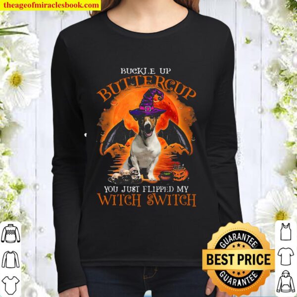 Buckle Up Buttercup You Just Flipped My Witch Switch Jack Russell Hall Women Long Sleeved