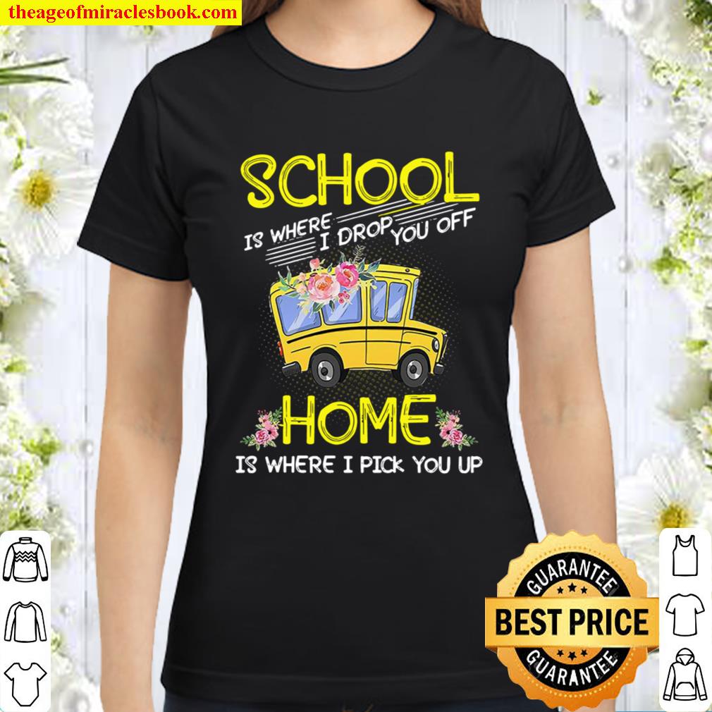 Bus Driver - School Is Where I Drop You Off Classic Women T-Shirt