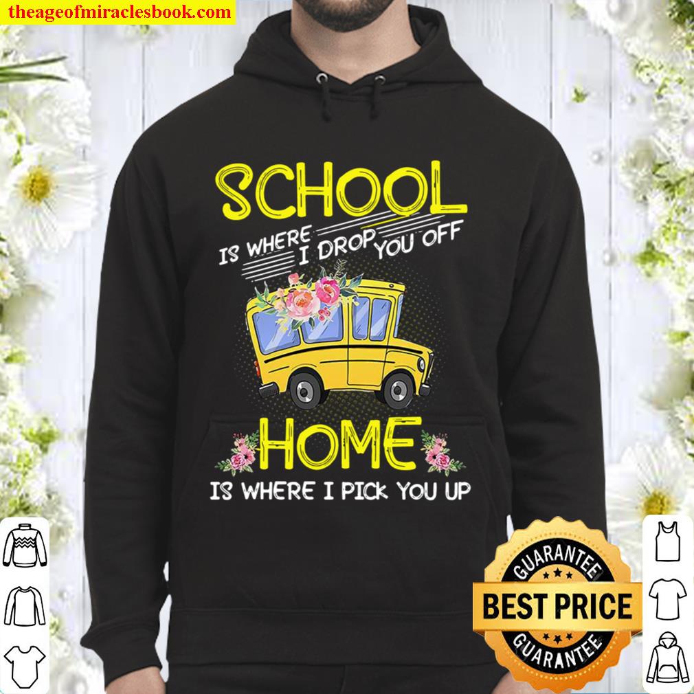 Bus Driver - School Is Where I Drop You Off Hoodie