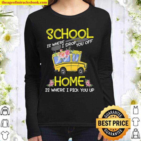 Bus Driver - School Is Where I Drop You Off Women Long Sleeved