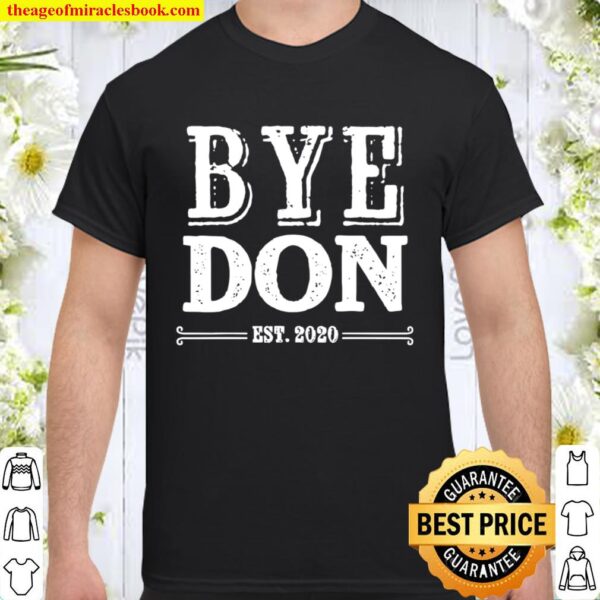 Byedon Est 2020 Biden Trump President Election Shirt