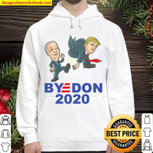 Byedon Joe Biden 2020 Kicks Donald Trump Ass Vote Democrats Hoodie
