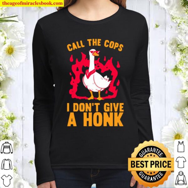 CALL THE COPS I DON’T GIVE A HONK Women Long Sleeved