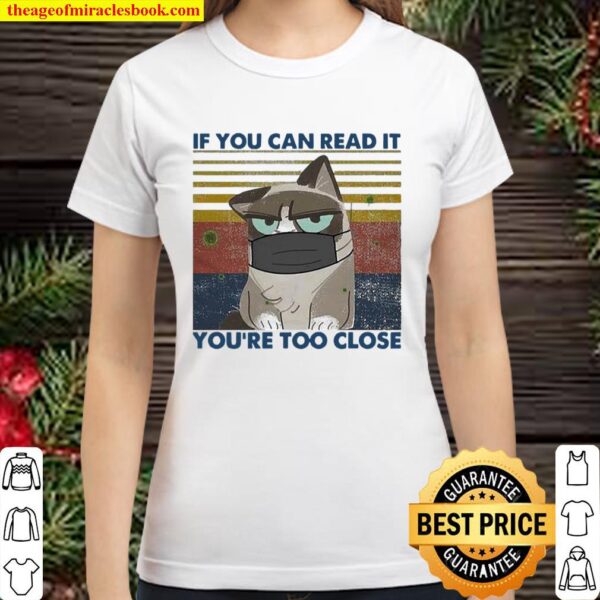CAT IF YOU CAN READ IT YOU’RE TOO CLOSE CORONA VINTAGE Classic Women T-Shirt