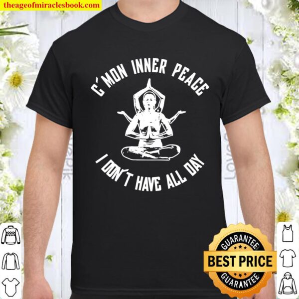 C_mon Inner Peace Shirt