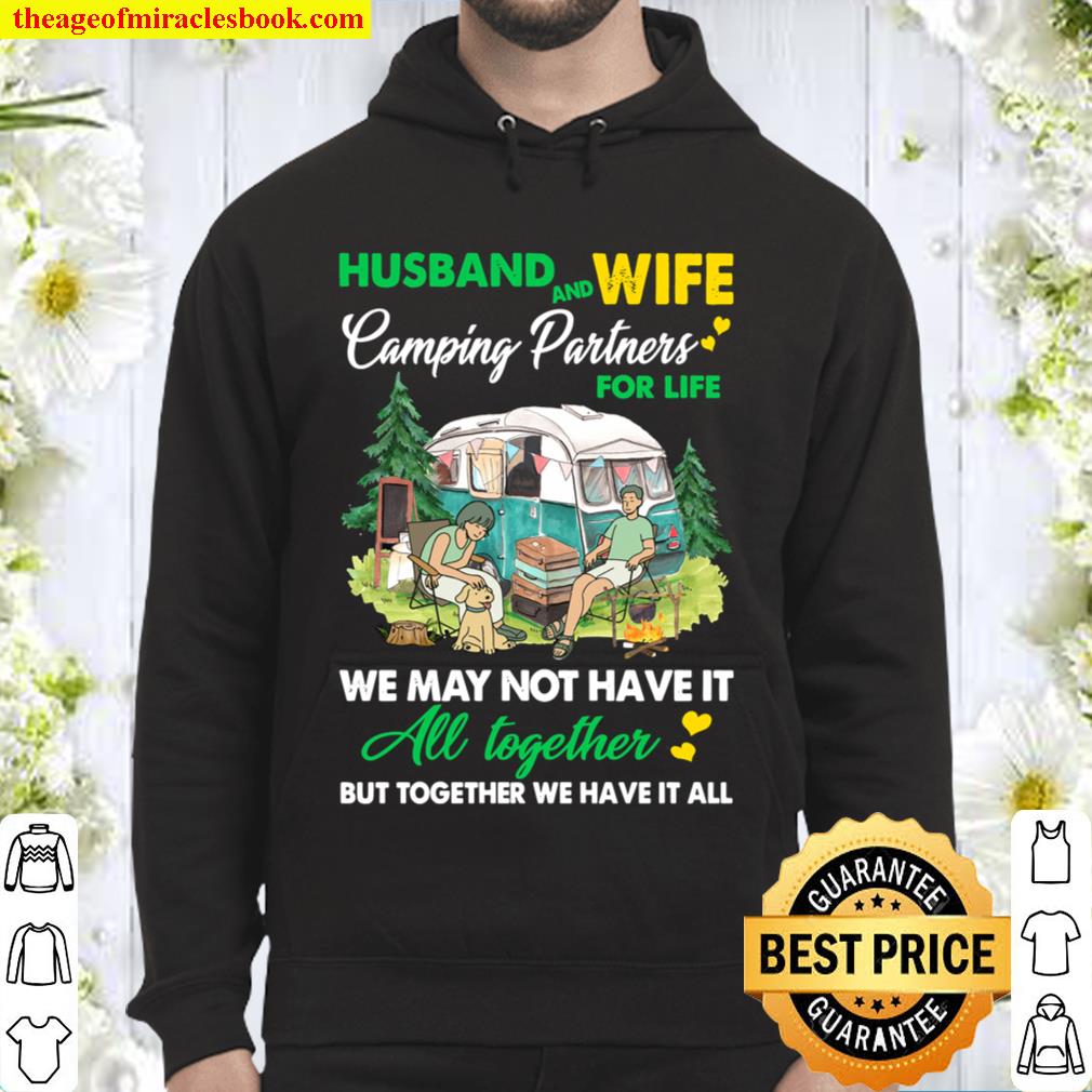 Camping - Husband and wife Camping Partners For life We May Not Have I Hoodie