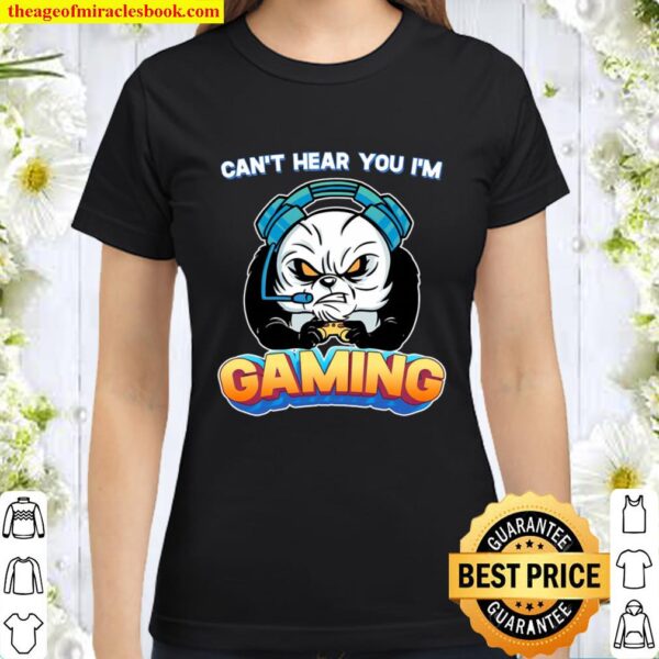 Can’t Hear You I’m Gaming – Gamer Classic Women T-Shirt