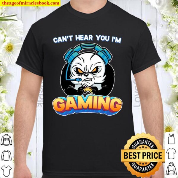 Can’t Hear You I’m Gaming – Gamer Shirt
