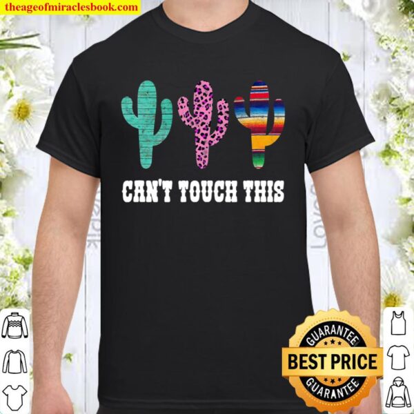 Can’t Touch This Funny Serape Leopard Print Cactus Graphic Shirt