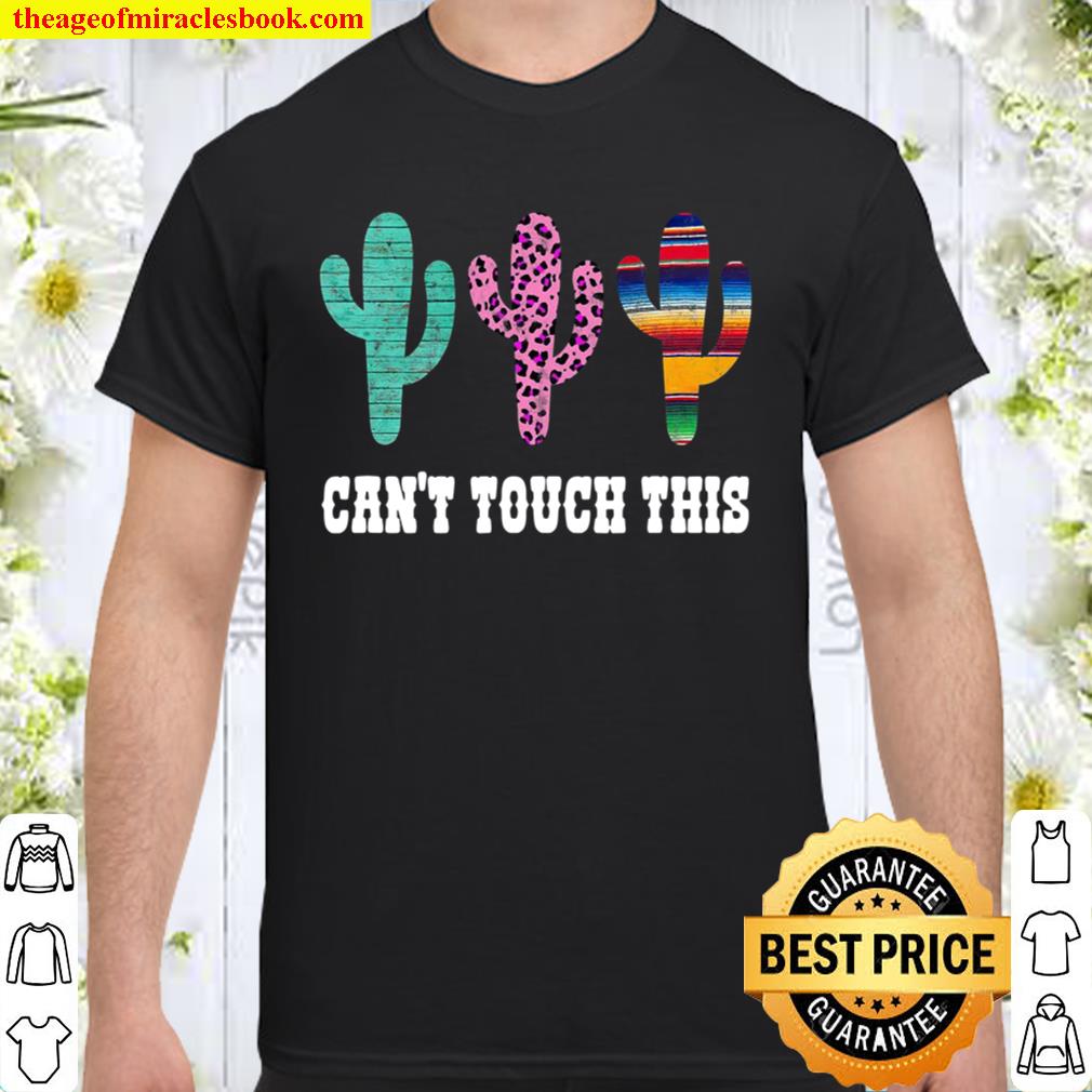 Can’t Touch This Funny Serape Leopard Print Cactus Graphic hot Shirt, Hoodie, Long Sleeved, SweatShirt
