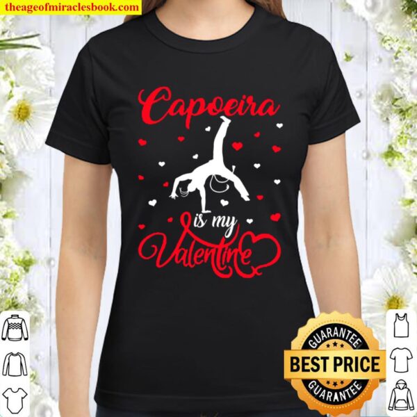 Capoeira Is My Valentine Capoeira Valentine’s Day Classic Women T-Shirt