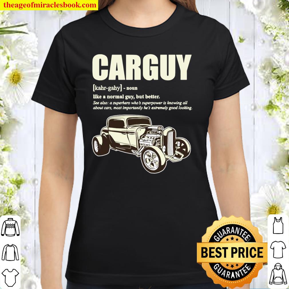 Car Guy Design With Definition Of A CARGUY Classic Women T-Shirt