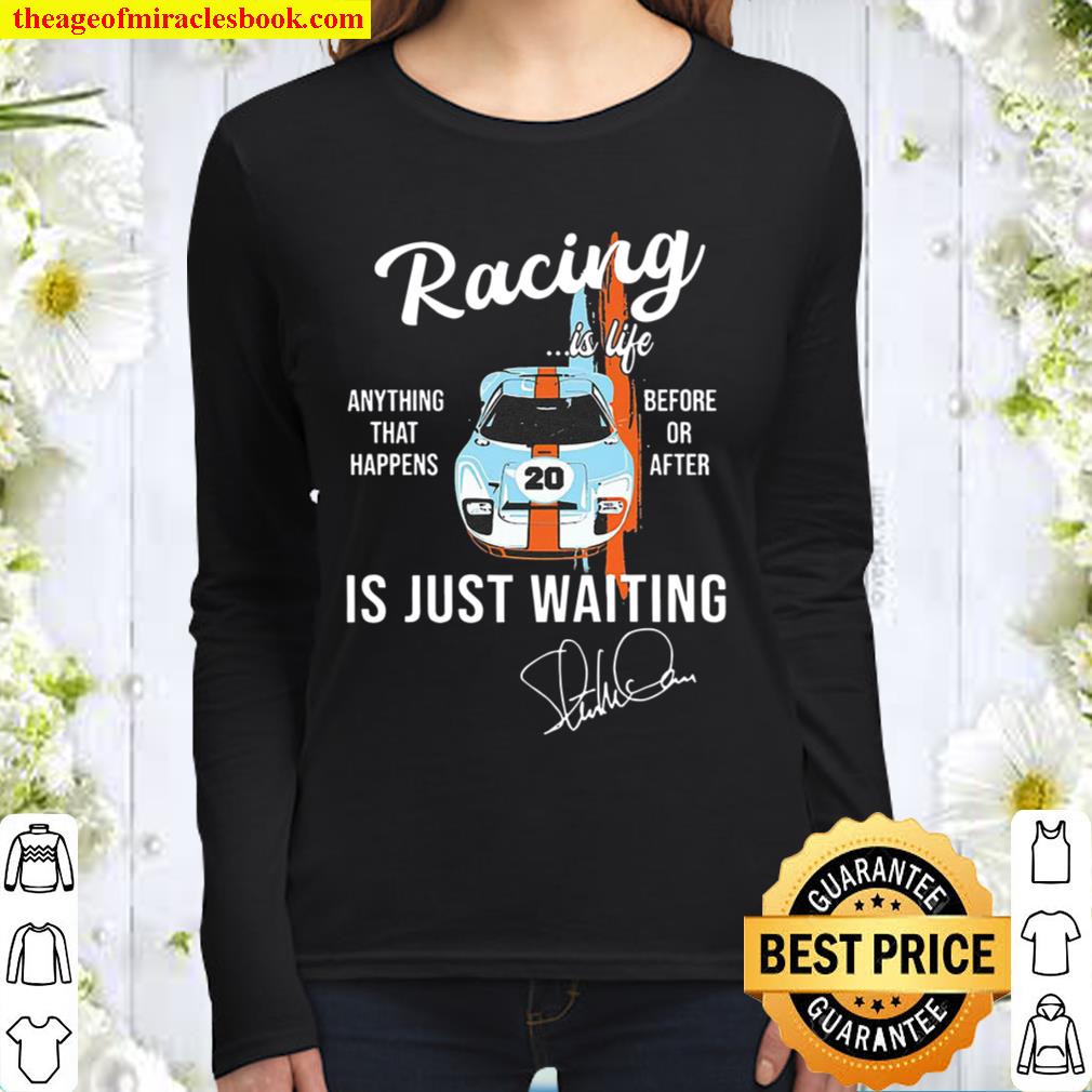 Car Racing Is Life Anything That Happens Before Or After Is Just Waiti Women Long Sleeved