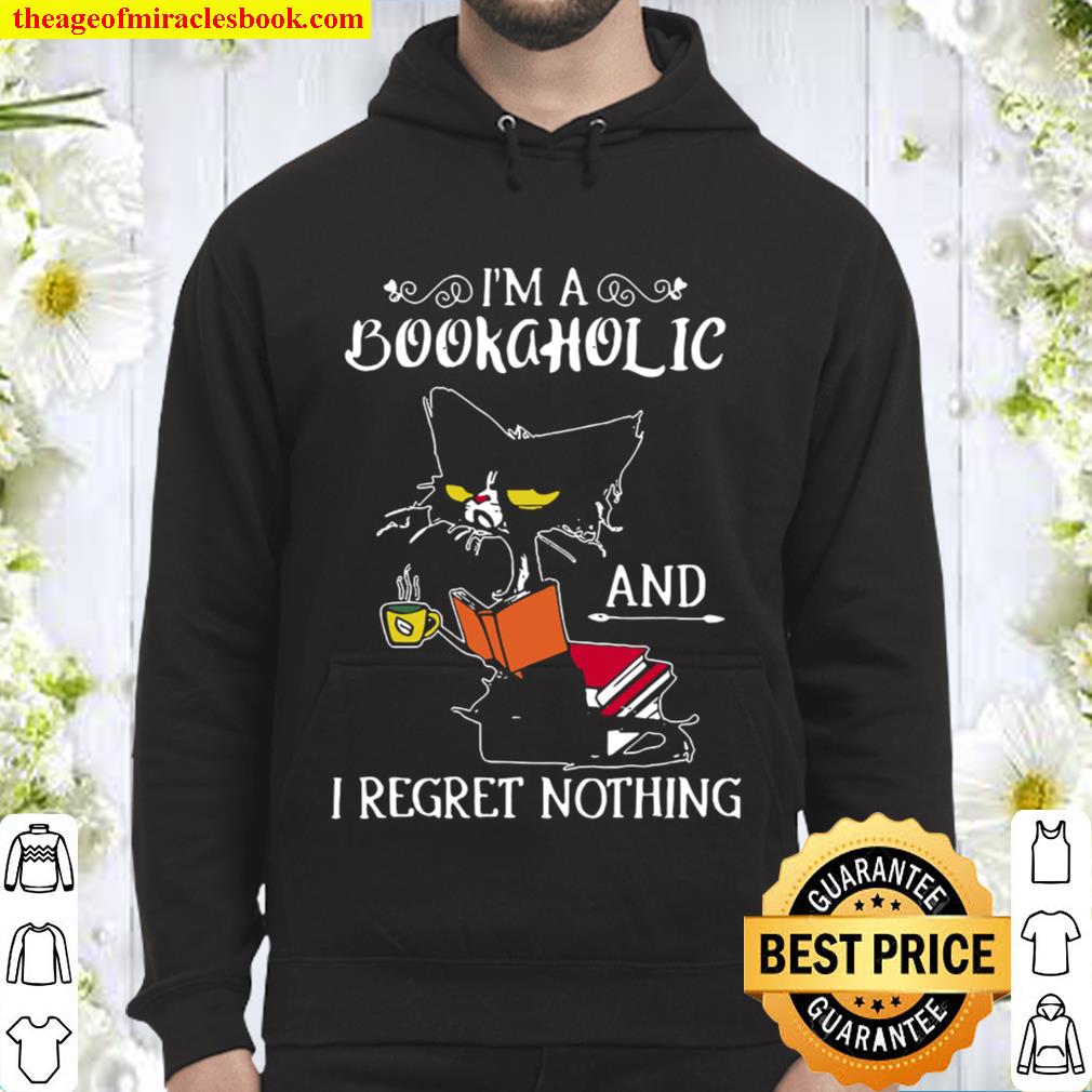 Cat I_m A Bookaholic And I Regret Nothing Hoodie