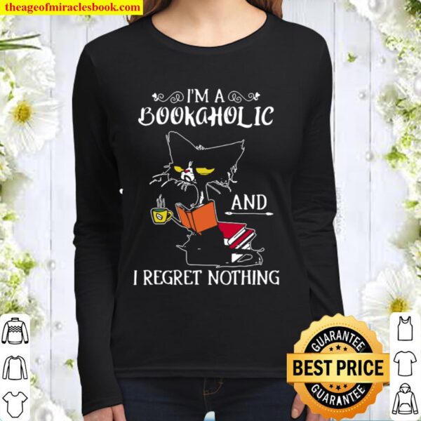 Cat I_m A Bookaholic And I Regret Nothing Women Long Sleeved