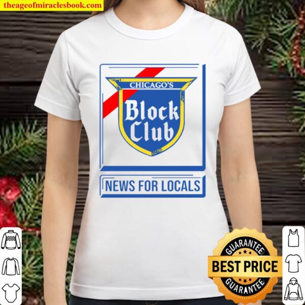 Chicago Block Club News For Locals Classic Women T-Shirt
