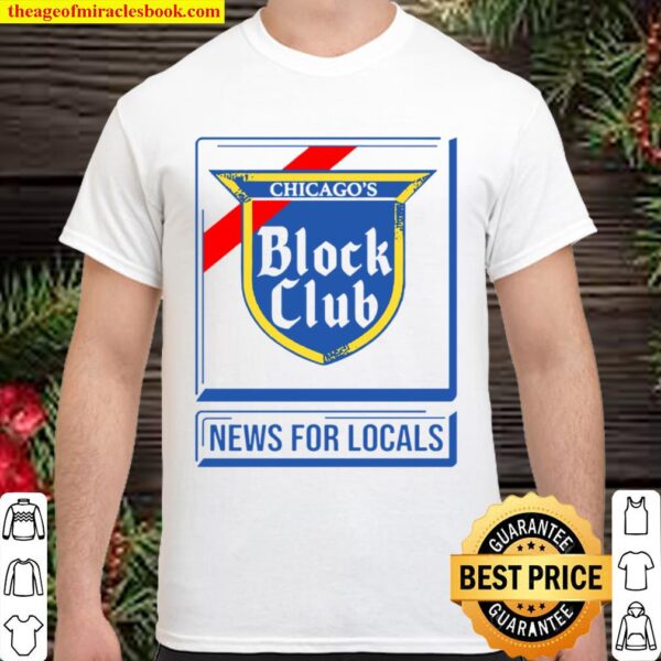 Chicago Block Club News For Locals Shirt