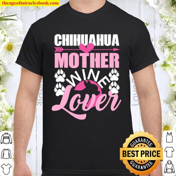Chihuahua Mother Wine Lover Dog Mom Chihuahua Shirt