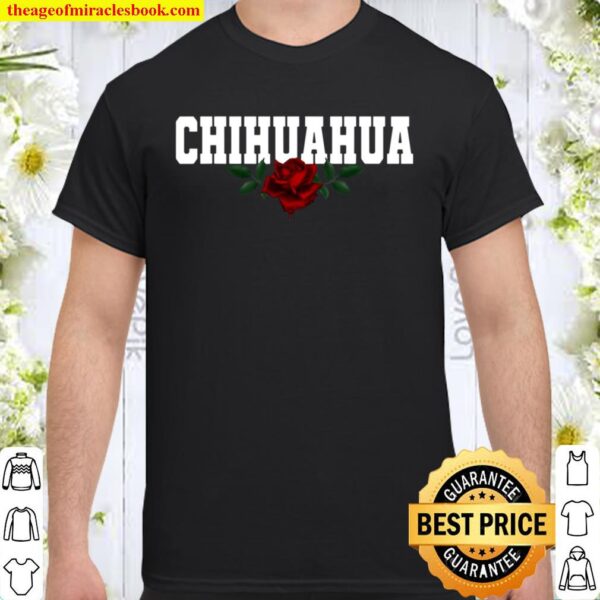 Chihuahua State Mexican Heritage Bleeding Rose Dark Shirt