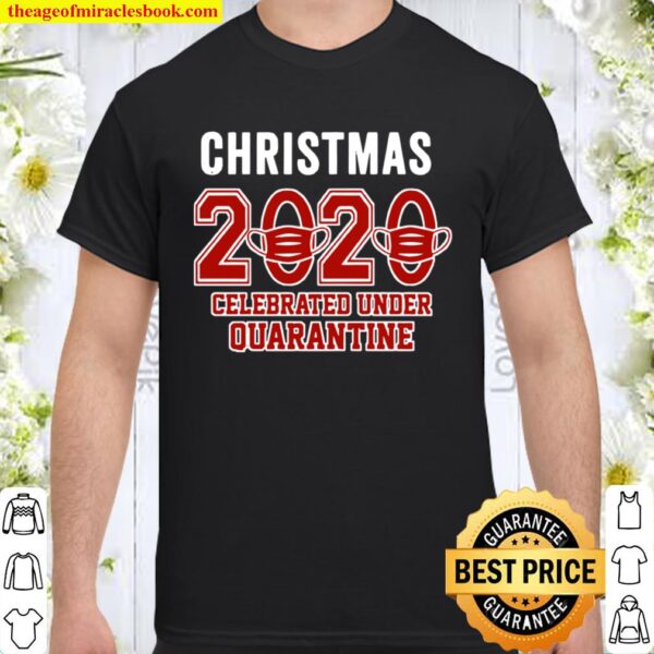 Christmas 2020 Celebrated Under Quarantaine Mask Corona Virus Shirt