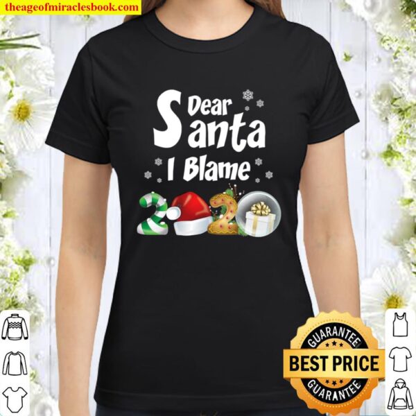 Christmas 2020 Shirts Dear Santa I Blame 2020 Classic Women T-Shirt