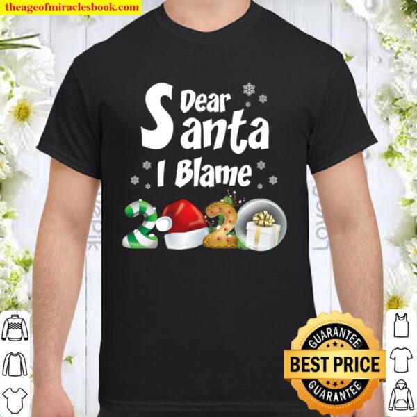 Christmas 2020 Shirts Dear Santa I Blame 2020 Shirt