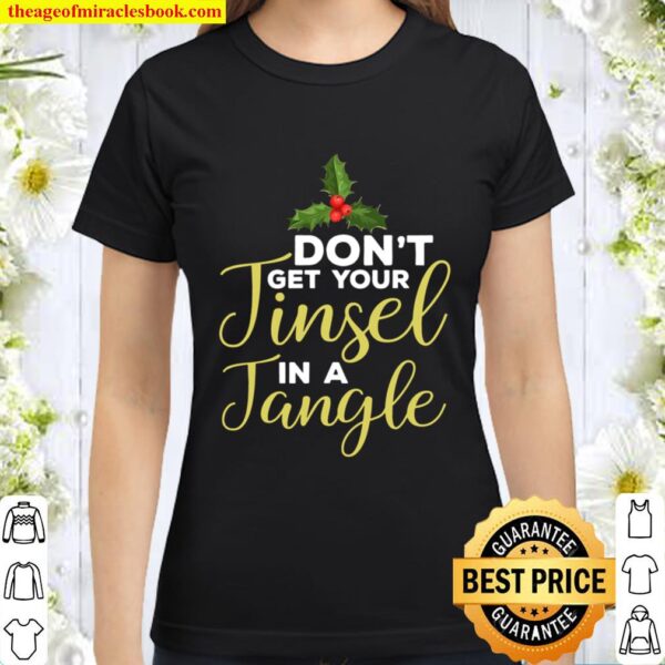 Christmas Don’t Get Your Tinsel In A Tangle Festive Classic Women T-Shirt