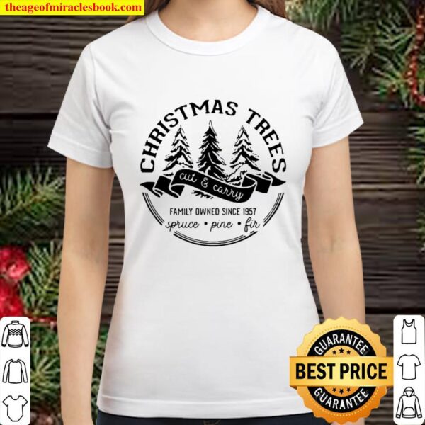Christmas trees cut and carry family owned since 1957 spruce pine fir Classic Women T-Shirt