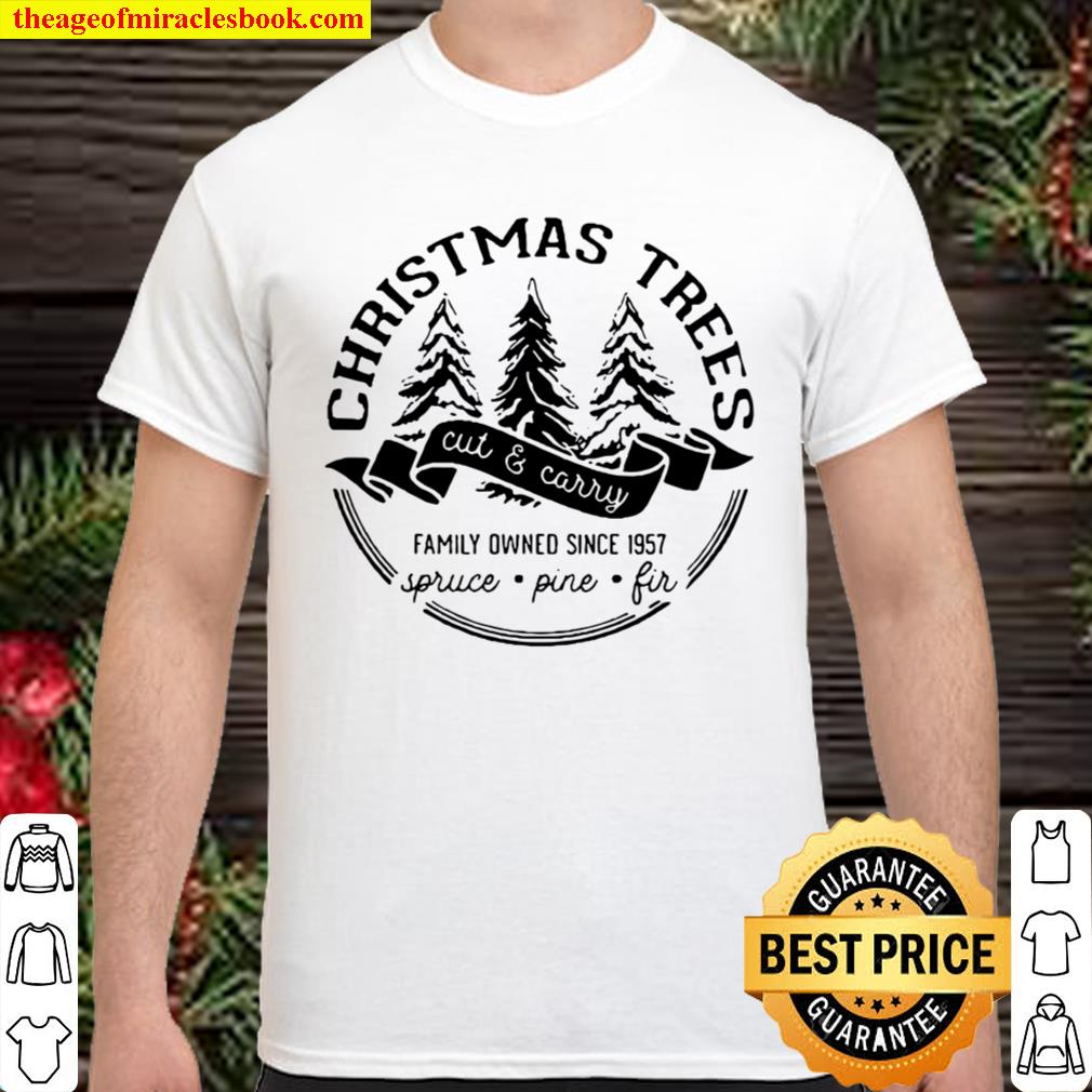 Christmas trees cut and carry family owned since 1957 spruce pine fir hot Shirt, Hoodie, Long Sleeved, SweatShirt