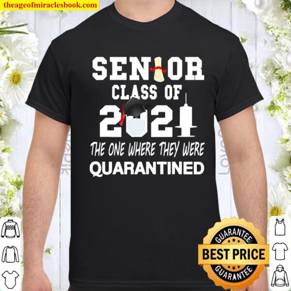 Class of 2021 Senior the one where they Quarantine Graduation Grad Shirt