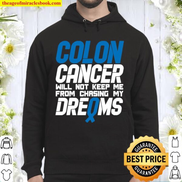 Colon Cancer Will Not Keep Me From Chasing My Dreams Awareness Blue Ri Hoodie