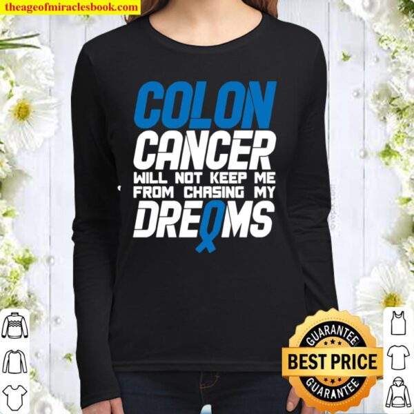 Colon Cancer Will Not Keep Me From Chasing My Dreams Awareness Blue Ri Women Long Sleeved