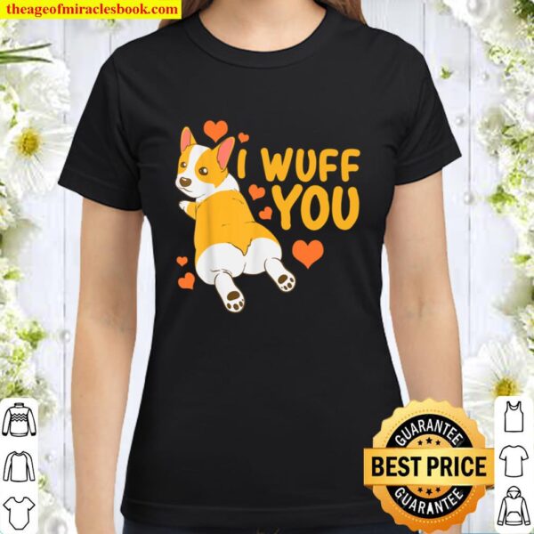 Corgi I Love You Funny Humor Valentine Gift Classic Women T-Shirt