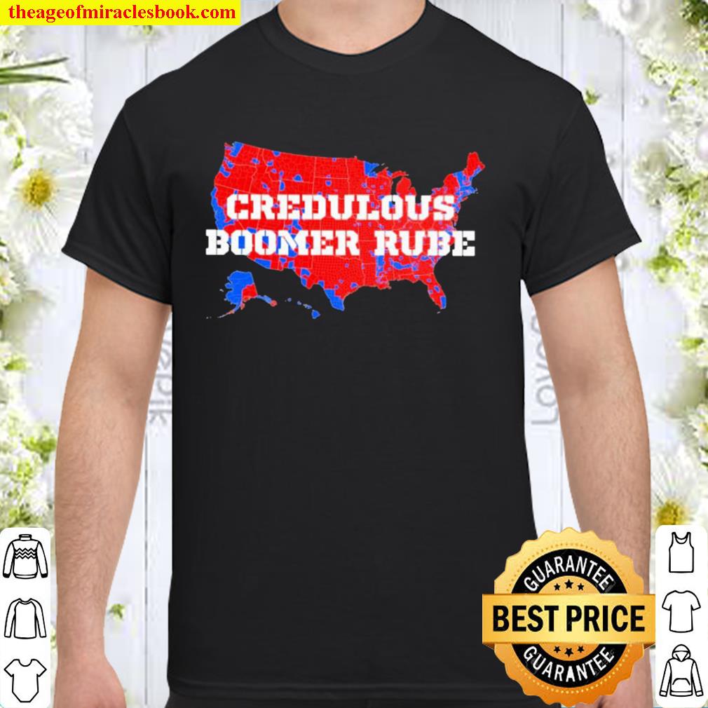 Credulous boomer rube limited Shirt, Hoodie, Long Sleeved, SweatShirt