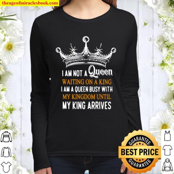Crown I am not a Queen waiting on a king I am a Queen busy with my Kin Women Long Sleeved