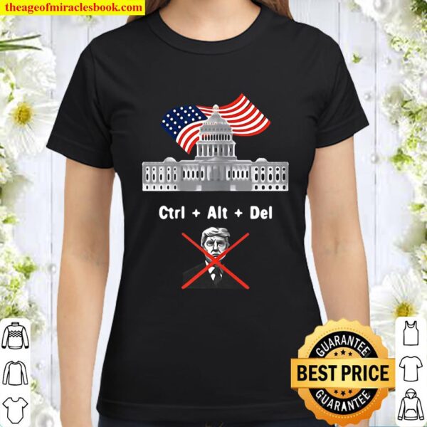 Ctrl Alt Del Remove Trump Classic Women T-Shirt