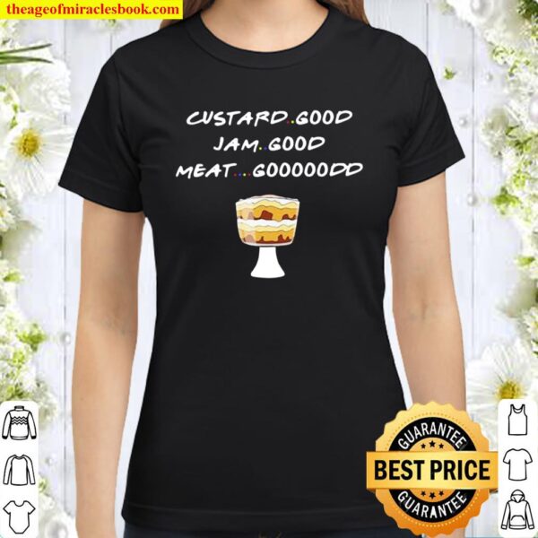 Custard Good Jam Good Meat Good Cake Classic Women T-Shirt