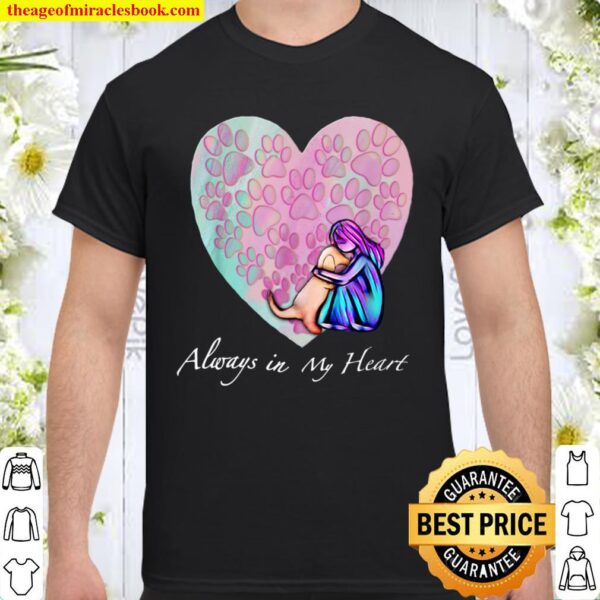 Cute Always in My Heart Puppy for Doggy moms and Dog lovers Shirt