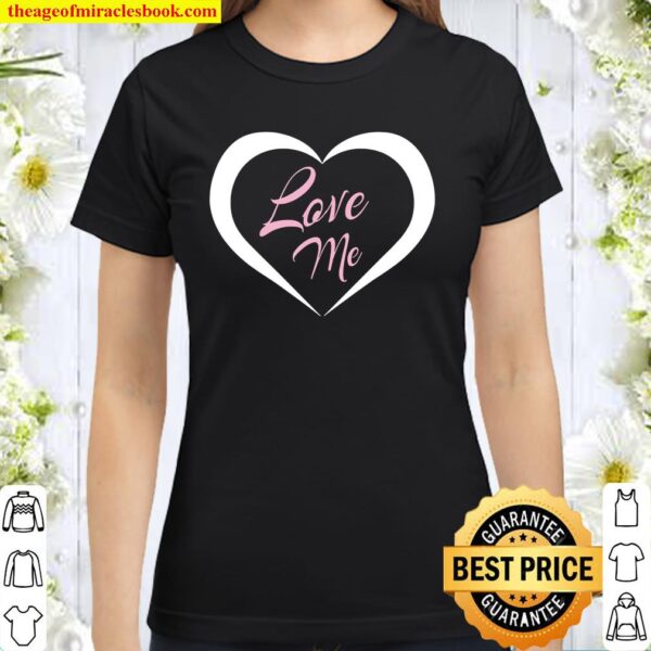 Cute Love Me Heart Valentine Classic Women T-Shirt