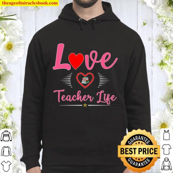 Cute School Love Teacher Life Valentines Day Teacher Gift Hoodie