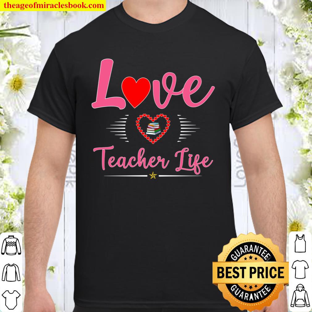 Cute School Love Teacher Life Valentines Day Teacher Gift Shirt